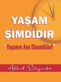 Yaşam Şimdidir & Yaşamın Ana Dinamikleri
