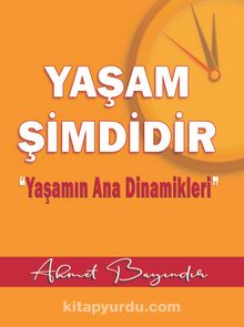 Yaşam Şimdidir & Yaşamın Ana Dinamikleri - Ahmet Bayındır