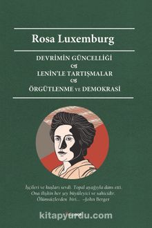Devrimin Güncelliği Lenin’le Tartışmalar Örgütlenme ve Demokrasi - Rosa Luxemburg