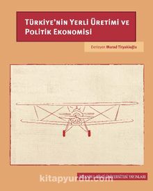 Türkiye’nin Yerli Üretimi ve Politik Ekonomisi - Cem Tüzün