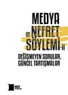 Medya Ve Nefret S&ouml;ylemi̇ 2 & Değişmeyen Sorular, G&uuml;ncel Tartışmalar
