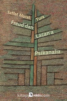 Freud'dan Lacan'a Psikanaliz - Saffet Murat Tura