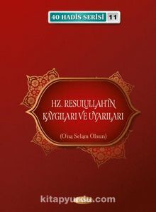 Hz. Resulullahın Kaygıları ve Uyarıları / 40 Hadis Serisi 11 - Musa Aydın