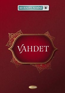 Vahdet / 40 Hadis Serisi 8
