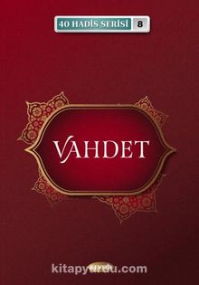 Vahdet / 40 Hadis Serisi 8 - Musa Aydın