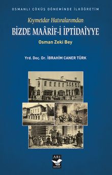 Bizde Maarif-i İptidaiyye & Kıymettar Hatıralarımdan Osman Zeki Bey