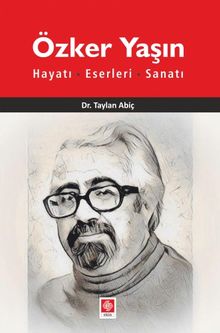 Özker Yaşın Hayatı - Eserleri - Sanatı