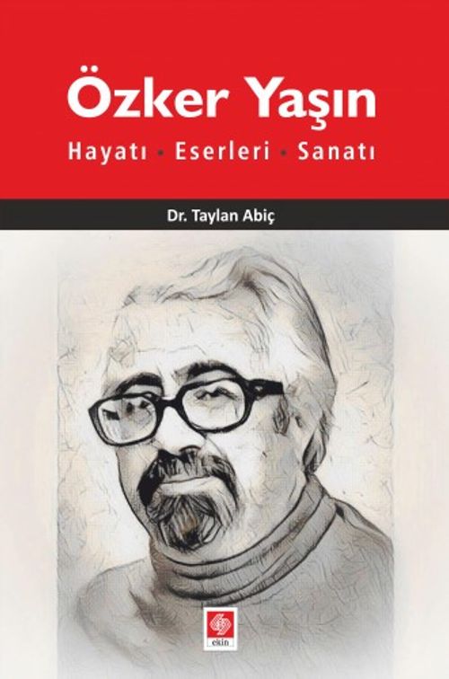 Özker Yaşın Hayatı - Eserleri - Sanatı