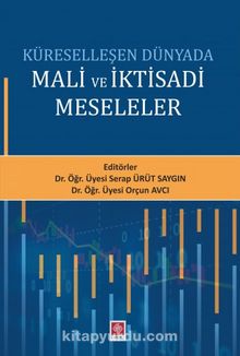 Küreselleşen Dünyada Mali ve İktisadi Meseleler - Orçun Avcı