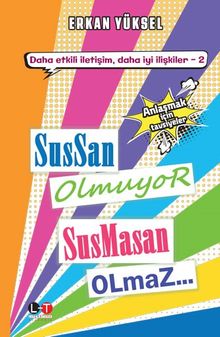 Sussan Olmuyor Susmasan Olmaz & Çatışma, Çözüm, Eleştiri, Öfke ve Anlaşmak İçin Tavsiyeler