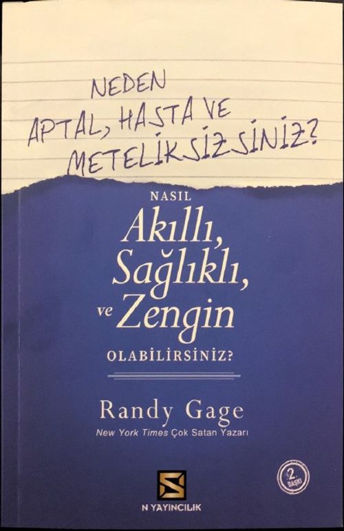 Neden Aptal, Hasta ve Meteliksizsiniz ? Nasıl Akıllı Sağlıklı ve Zengin Olabilirsiniz ?