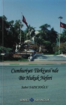 Cumhuriyet Türkiyesi'nde Bir Hukuk Neferi 