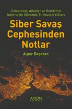 Siber Savaş Cephesinden Notlar