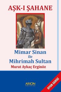 Aşk-ı Şahane & Mimar Sinan ile Mihrimah Sultan