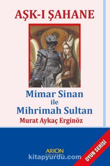 Aşk-ı Şahane & Mimar Sinan ile Mihrimah Sultan - Murat Aykaç Erginöz