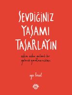 Sevdiğiniz Yaşamı Tasarlayın
