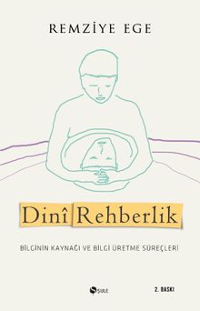Dini Rehberlik & Bilginin Kaynağı ve Bilgi Üretme Süreçleri
