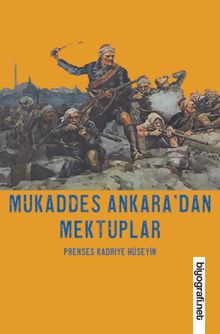 Mukaddes Ankara'dan Mektuplar