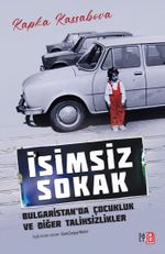 İsimsiz Sokak & Bulgaristan'da Çocukluk ve Diğer Talihsizlikler