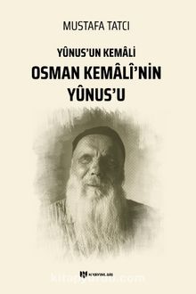 Osman Kemalî’nin Yûnus’u & Yûnus’un Kemali