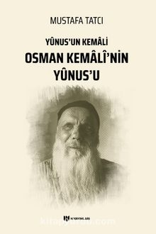 Osman Kemalî’nin Yûnus’u & Yûnus’un Kemali - Mustafa Tatcı