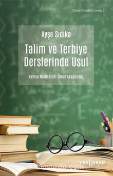 Talim ve Terbiye Derslerinde Usul - Ayşe Sıdıka