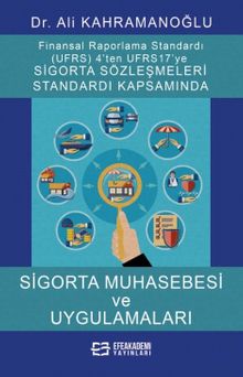 Uluslararası Finansal Raporlama Standardı (Ufrs) 4'ten Ufrs 17'ye Sigorta Sözleşmeleri Standardı Kapsamında Sigorta Muhasebesi ve Uygulamaları