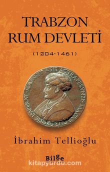 Trabzon Rum Devleti (1204-1461) - İbrahim Tellioğlu