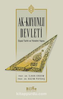 Ak-Koyunlu Devleti & Siyasİ Tarihi ve Yönetim Yapısı - Prof. Dr. İlhan Erdem