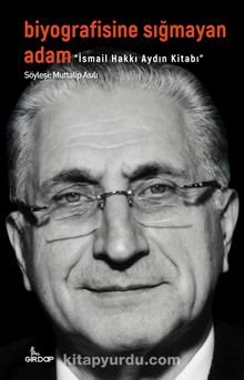 Biyografisine Sığmayan Adam & İsmail Hakkı Aydın Kitabı - Bilinmeyen Yazar