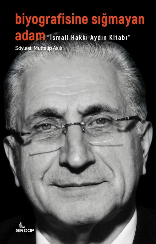 Biyografisine Sığmayan Adam & İsmail Hakkı Aydın Kitabı
