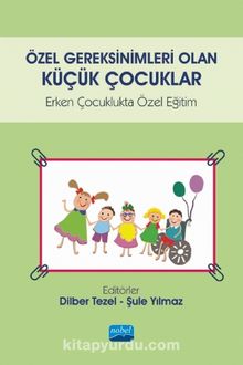 Özel Gereksinimleri Olan Küçük Çocuklar & Erken Çocuklukta Özel Eğitim - Kolektif
