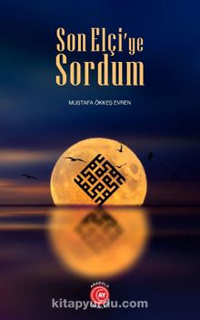 Son Elçi’ye Sordum - Mustafa Ökkeş Evren