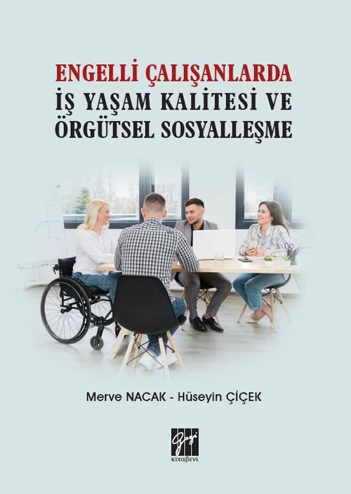 Engelli Çalışanlarda İş Yaşam Kalitesi ve Örgütsel Sosyalleşme 
