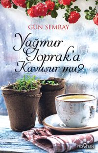 Yağmur Toprak’a Kavuşur mu?