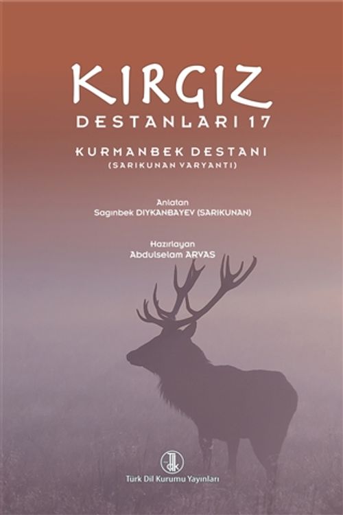 Kırgız Destanları 17 & Kurmanbek Destanı (Sarıkunan Varyantı)