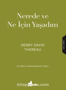 Nerede ve Ne İçin Yaşadım? - Henry David Thoreau