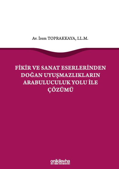 Fikir ve Sanat Eserlerinden Doğan Uyuşmazlıkların Arabuluculuk Yolu ile Çözümü