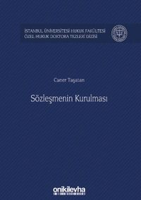 Sözleşmenin Kurulması İstanbul Üniversitesi Hukuk Fakültesi Özel Hukuk Doktora Tezleri Dizisi No: 21