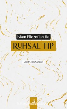 İslam Filozofları ile Ruhsal Tıp - Müfit Selim Saruhan