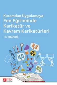 Kuramdan Uygulamaya Fen Eğitiminde Karikatür ve Kavram Karikatürleri - Filiz Kabapınar