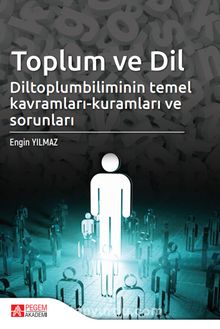 Toplum ve Dil Diltoplumbilimin Temel Kavramları-Kuramları ve Sorunları - Doç.Dr. Engin Yılmaz