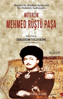 Manisa’da Medfun Ayancıklı Bir Osmanlı  Sadrazamı Mütercim Mehmed Rüştü Paşa - İbrahim Yıldırım