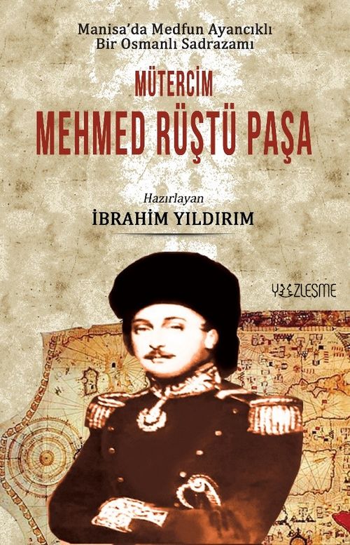 Manisa'da Medfun Ayancıklı Bir Osmanlı  Sadrazamı Mütercim Mehmed Rüştü Paşa