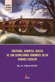 Köstendil, Dubnitsa, Vratsa ve Lom Şehirlerinde Günümüze Gelen Osmanlı Eserleri
