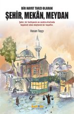 Bir Hayat Tarzı Olarak Şehir, Mekan, Meydan