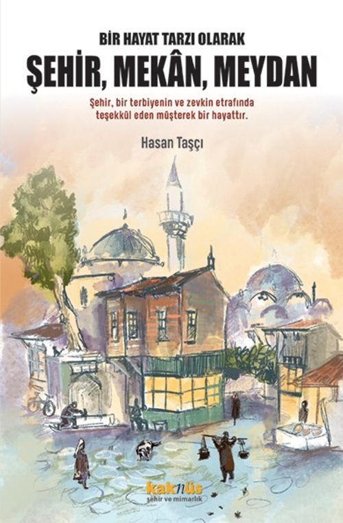 Bir Hayat Tarzı Olarak Şehir, Mekan, Meydan