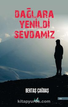 Dağlara Yenildi Sevdamız - Bektaş Çağdaş