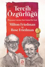Tercih Özgürlüğü & Piyasanın Gücüne Dair Kişisel Bir İzah