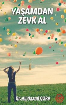 Yaşamdan Zevk Al - Dr. Ali Nazmi Çora